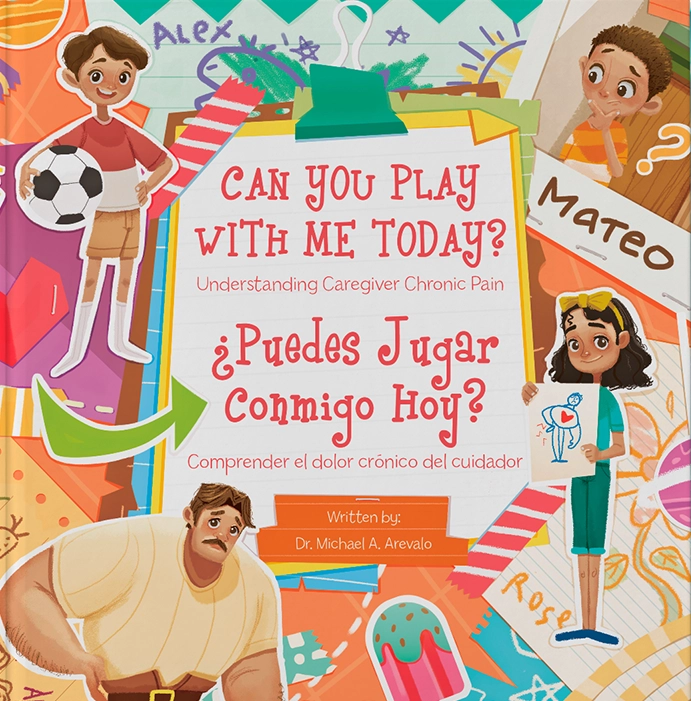 Can You Play With Me Today? Understanding Caregiver Chronic Pain / Puedes Jugar Conmigo Hoy Comprender el dolor cronico del cuidador - Bunbunillus, Dr. Michael A. Arevalo